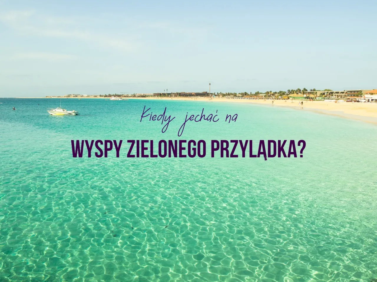 Wyspy Zielonego Przylądka - Kiedy jechać, by uniknąć deszczu?
