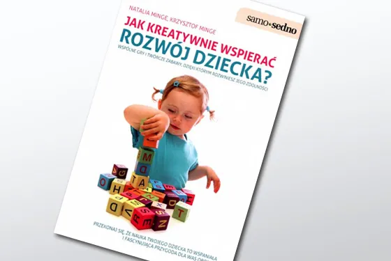 Książka jak kreatywnie wspierać rozwój dziecka – odkryj skuteczne metody