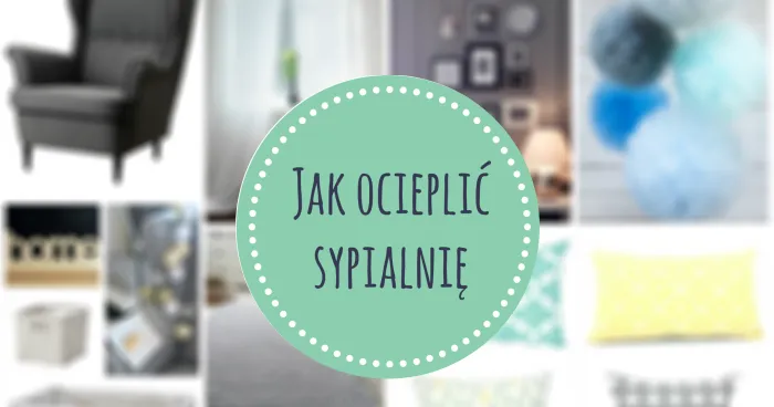 Jak ocieplić sypialnię: skuteczne sposoby na ciepło i komfort