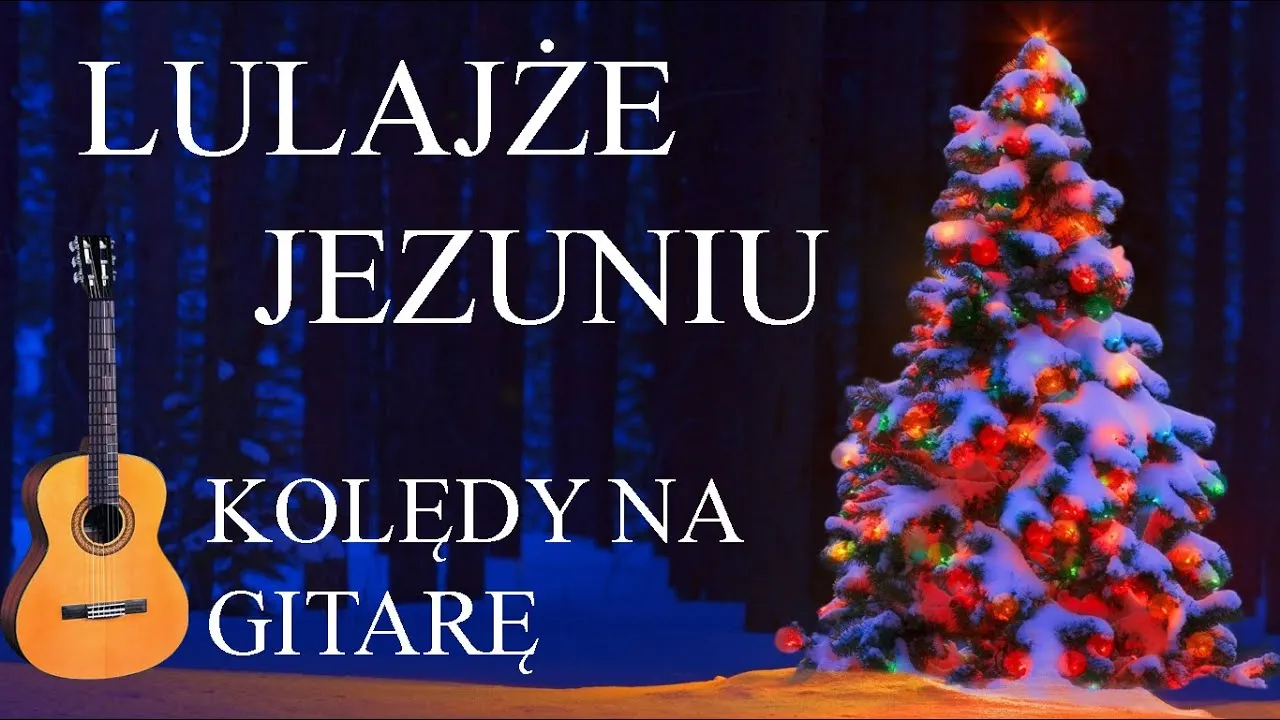 Lulajże jezuniu chwyty na gitarę – zagraj tę piękną kolędę łatwo