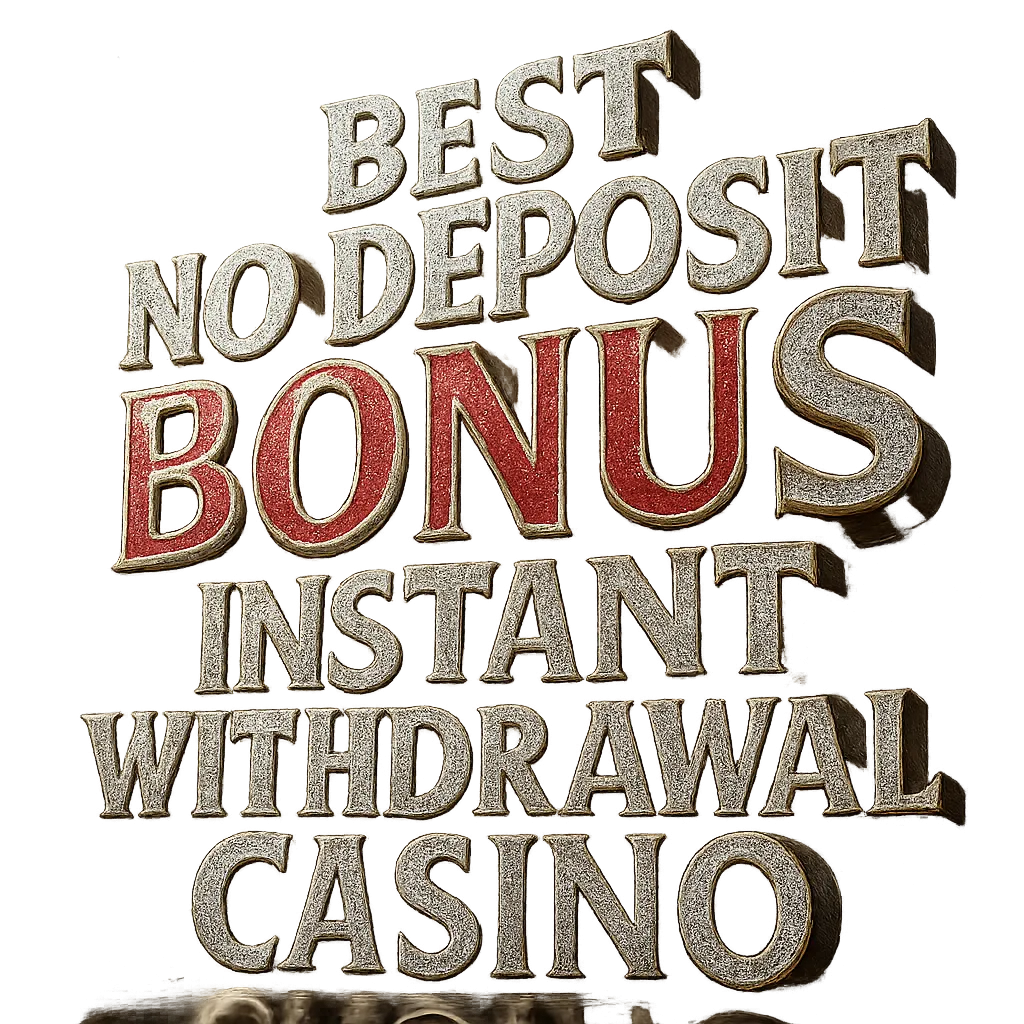 Best No Deposit Bonus Instant Withdrawal Casino | Updated Ranking
